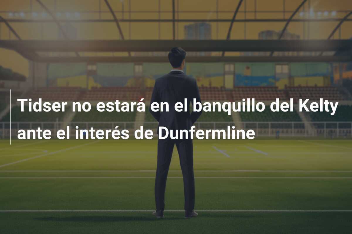 Tidser no estará en el banquillo del Kelty ante el interés de Dunfermline