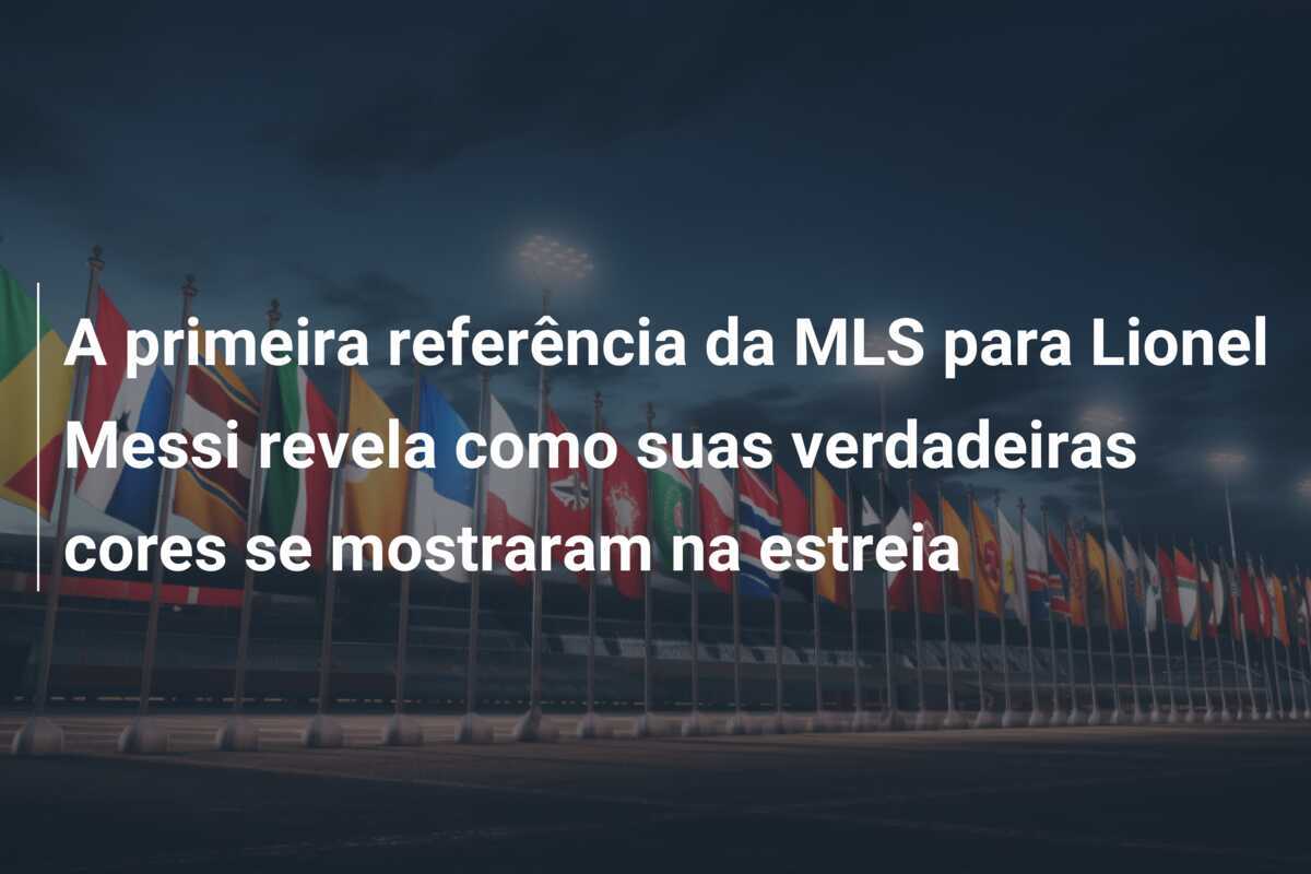 A primeira referência da MLS para Lionel Messi revela como suas verdadeiras cores se mostraram na estreia