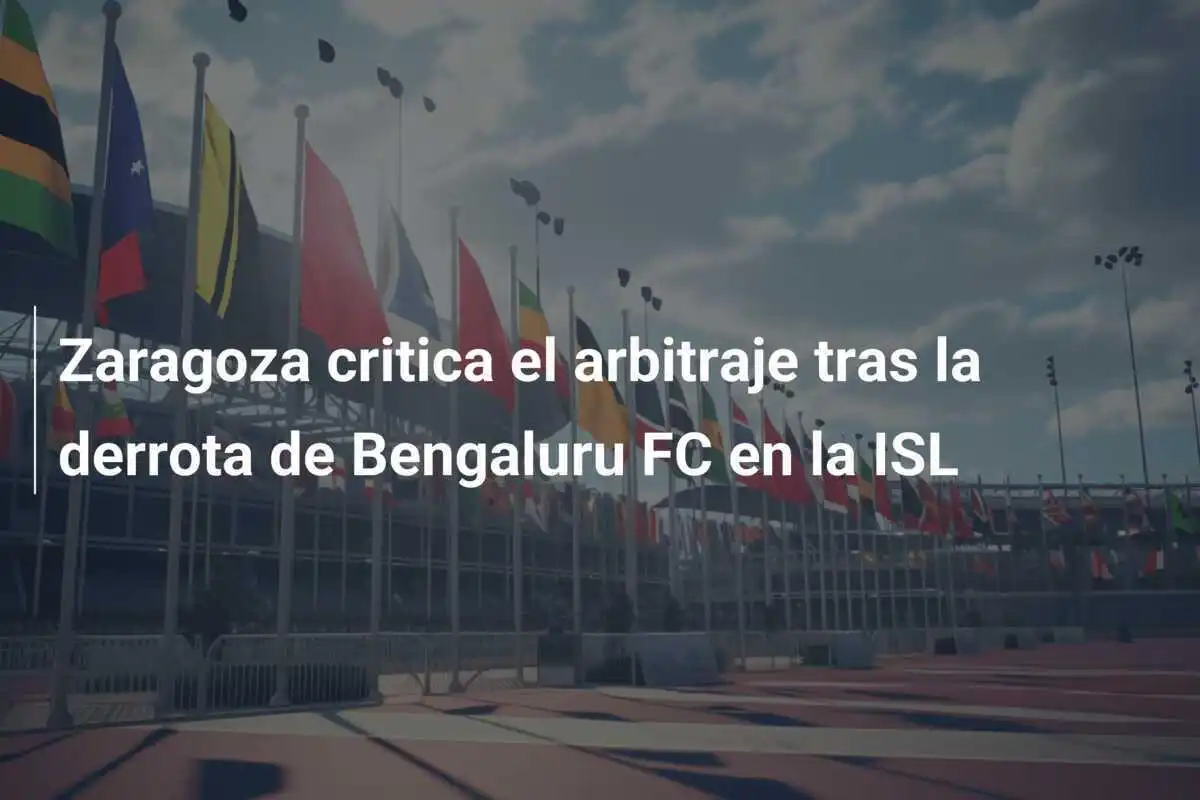 Zaragoza critica el arbitraje tras la derrota de Bengaluru FC en la ISL