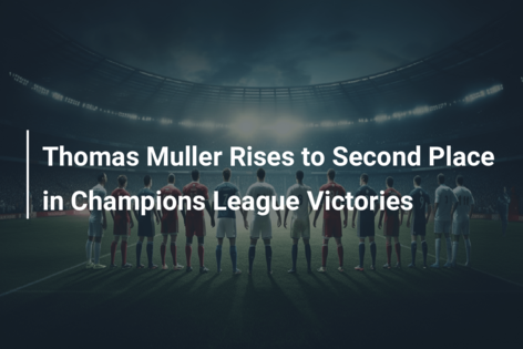 Thomas Muller Rises to Second Place in Champions League Victories