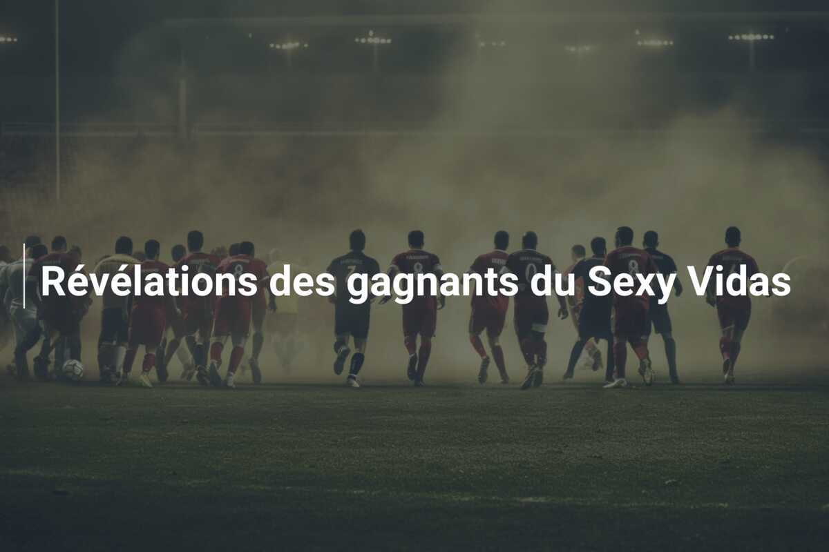 Révélations des gagnants du Sexy Vidas
