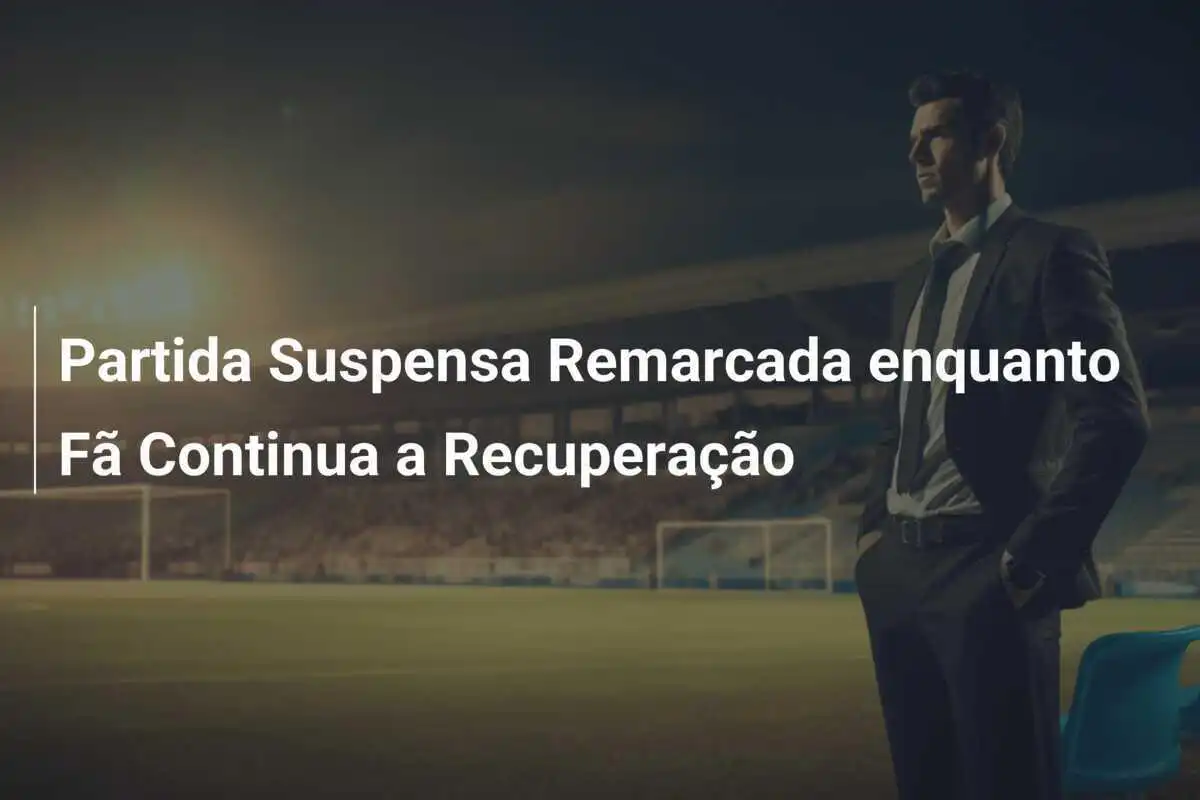 Partida Suspensa Remarcada enquanto Fã Continua a Recuperação