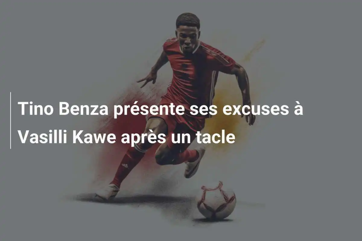 Tino Benza présente ses excuses à Vasilli Kawe après un tacle