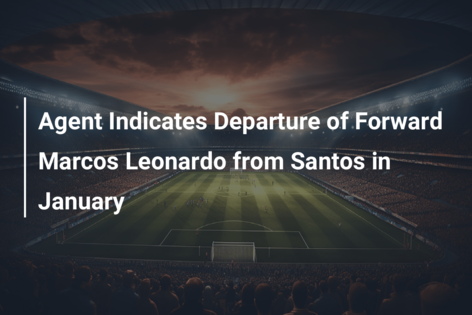 Agent geeft aan dat aanvaller Marcos Leonardo Santos zal verlaten in januari