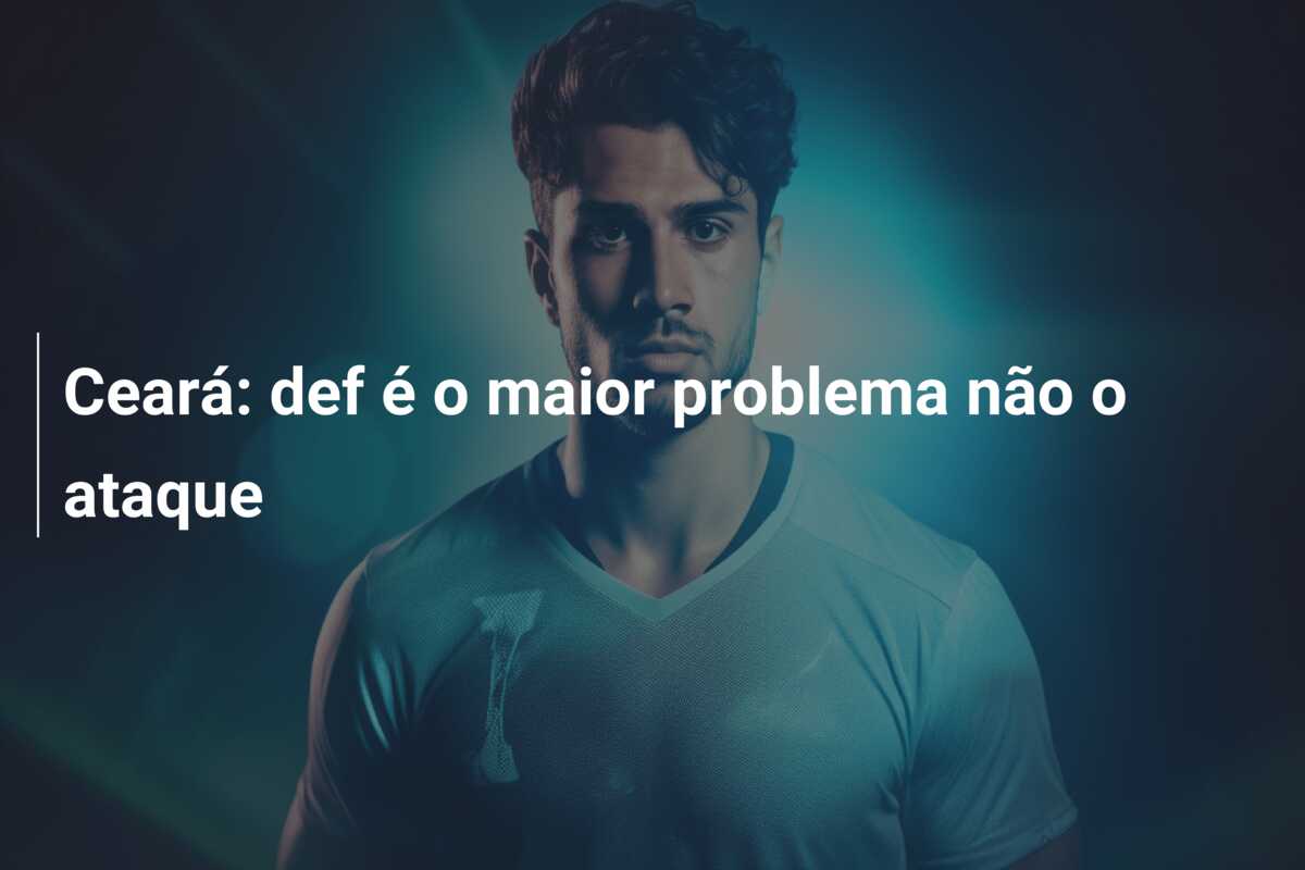 Ceará: def é o maior problema não o ataque