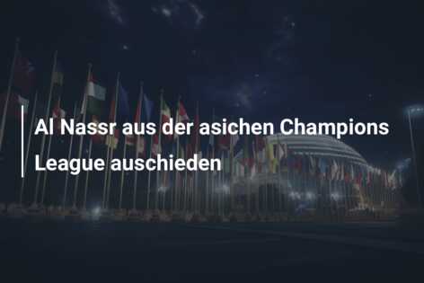 Al Nassr aus der asichen Champions League auschieden