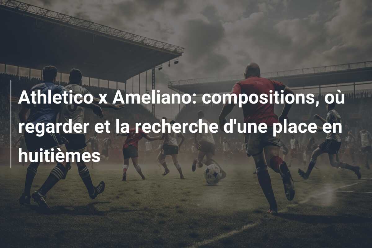 Athletico x Ameliano: compositions, où regarder et la recherche d’une place en huitièmes