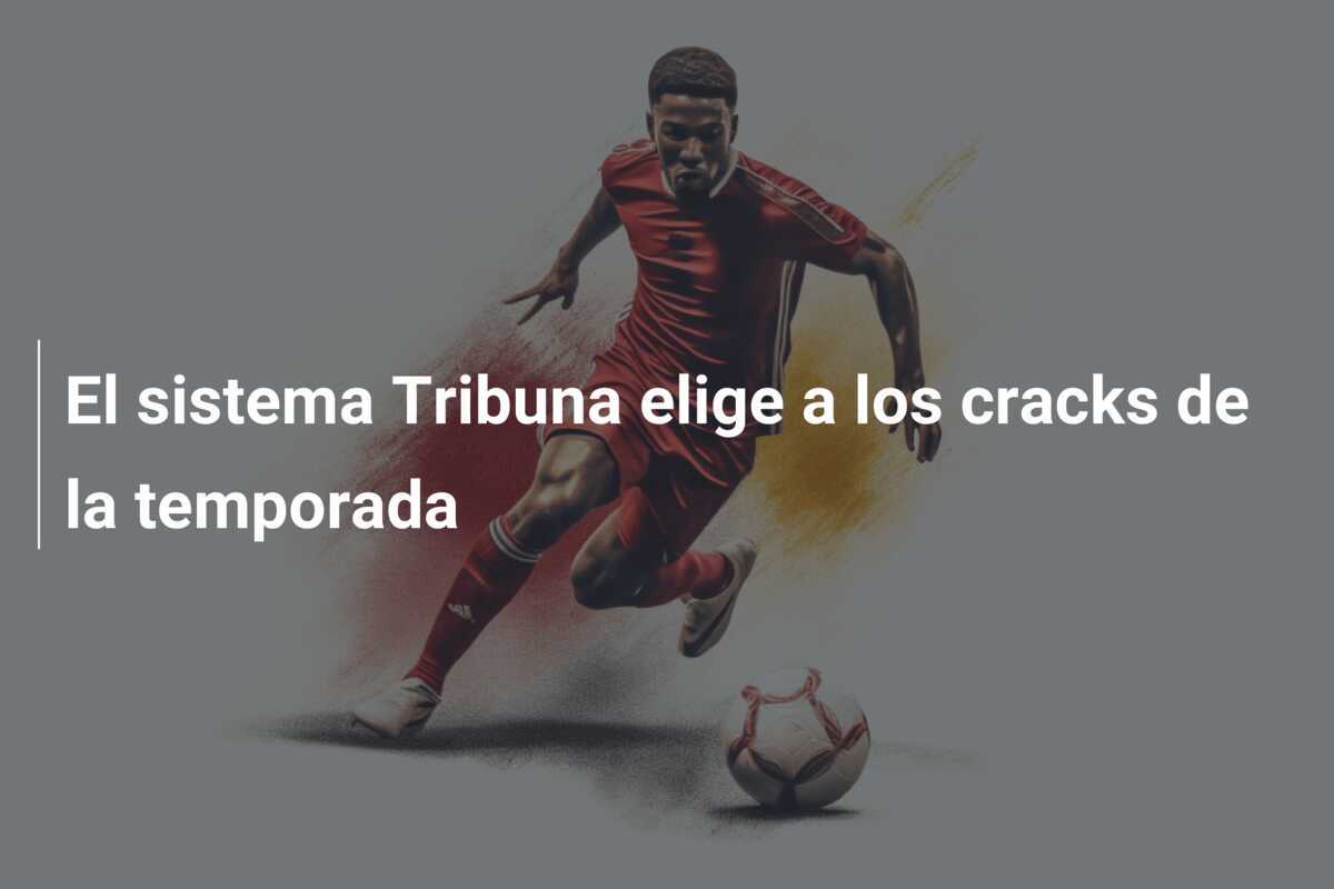 El sistema Tribuna elige a los cracks de la temporada