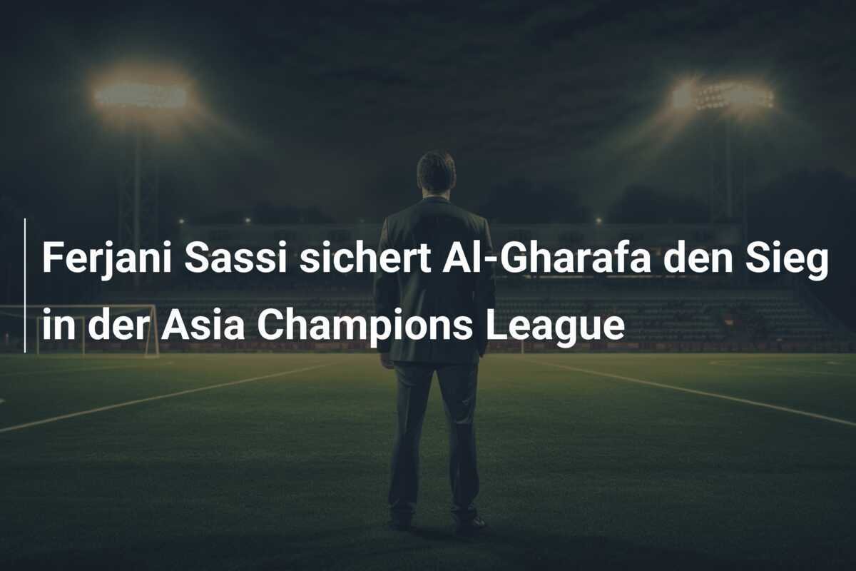 Ferjani Sassi sichert Al-Gharafa den Sieg in der Asia Champions League