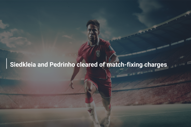 Siedkleia and Pedrinho cleared of match-fixing charges