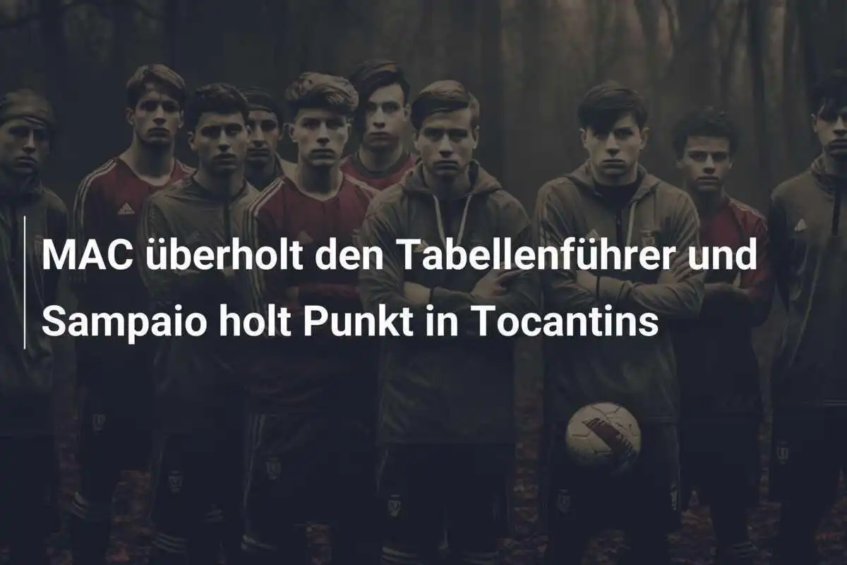 MAC überholt den Tabellenführer und Sampaio holt Punkt in Tocantins