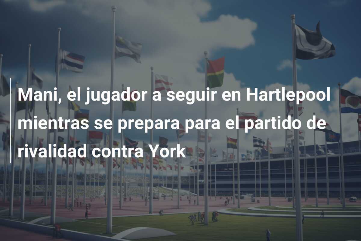 Mani, el jugador a seguir en Hartlepool mientras se prepara para el partido de rivalidad contra York