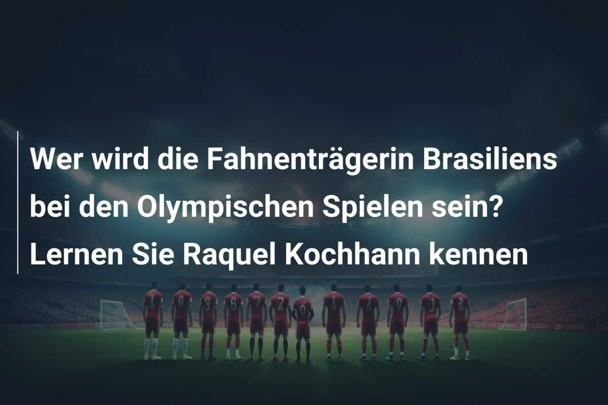 Wer wird die Fahnenträgerin Brasiliens bei den Olympischen Spielen sein? Lernen Sie Raquel Kochhann kennen