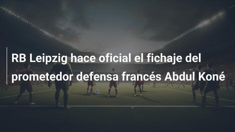 RB Leipzig hace oficial el fichaje del prometedor defensa francés Abdul Koné