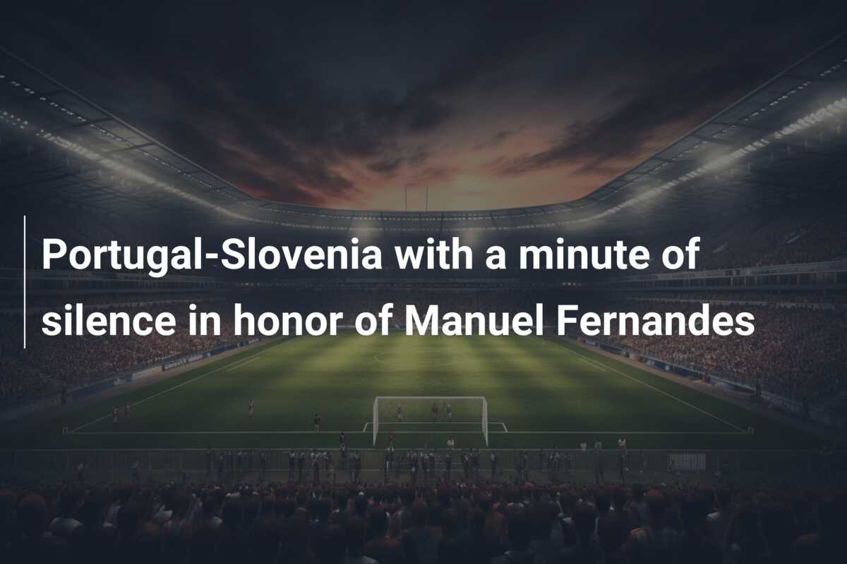 Portugal-Slovenia with a minute of silence in honor of Manuel Fernandes