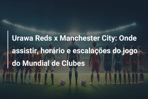 Arsenal x Manchester City: onde assistir, horário e escalações do