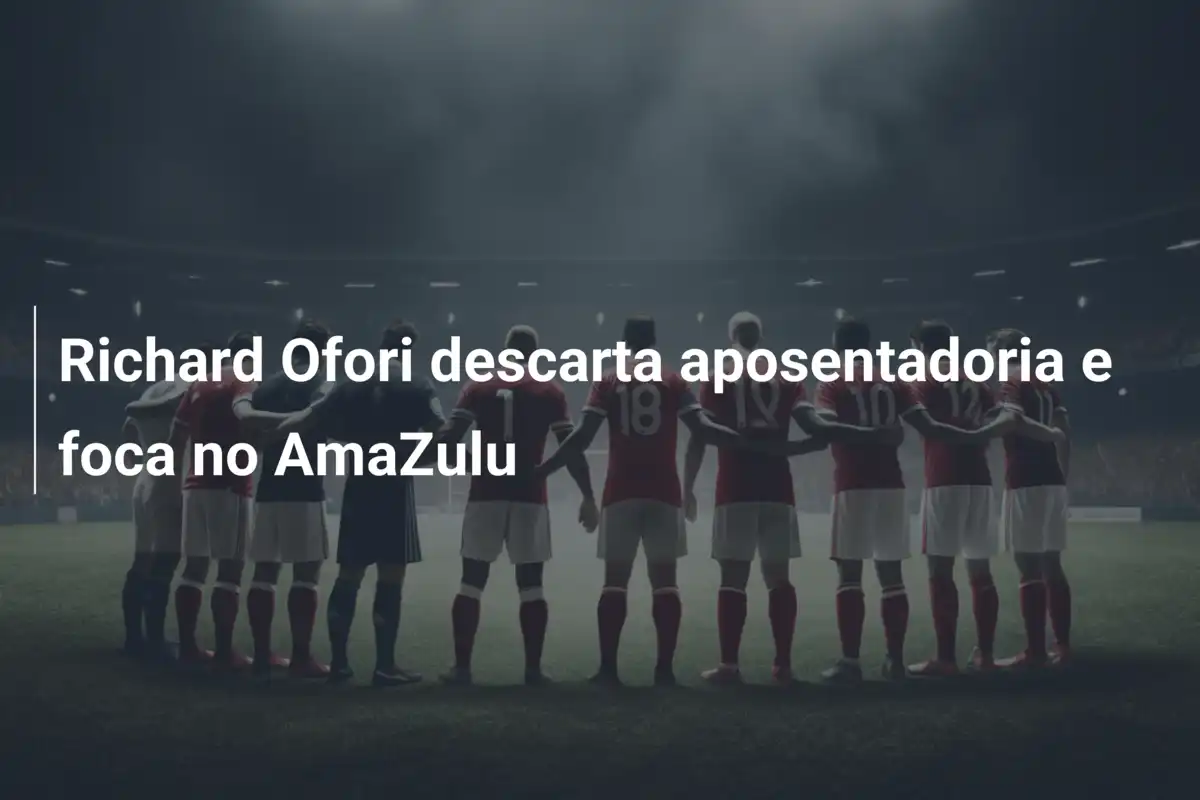 Richard Ofori descarta aposentadoria e foca no AmaZulu