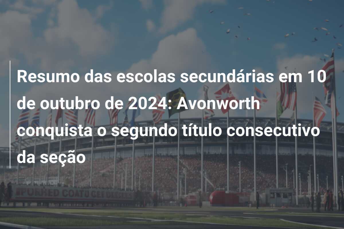 Resumo das escolas secundárias em 10 de outubro de 2024: Avonworth conquista o segundo título consecutivo da seção