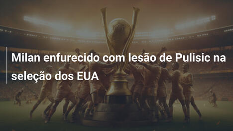 Milan enfurecido com lesão de Pulisic na seleção dos EUA