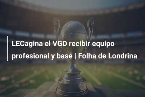 LECagina el VGD recibir equipo profesional y base | Folha de Londrina