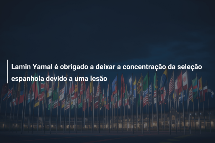 Lamin Yamal é obrigado a deixar a concentração da seleção espanhola devido a uma lesão