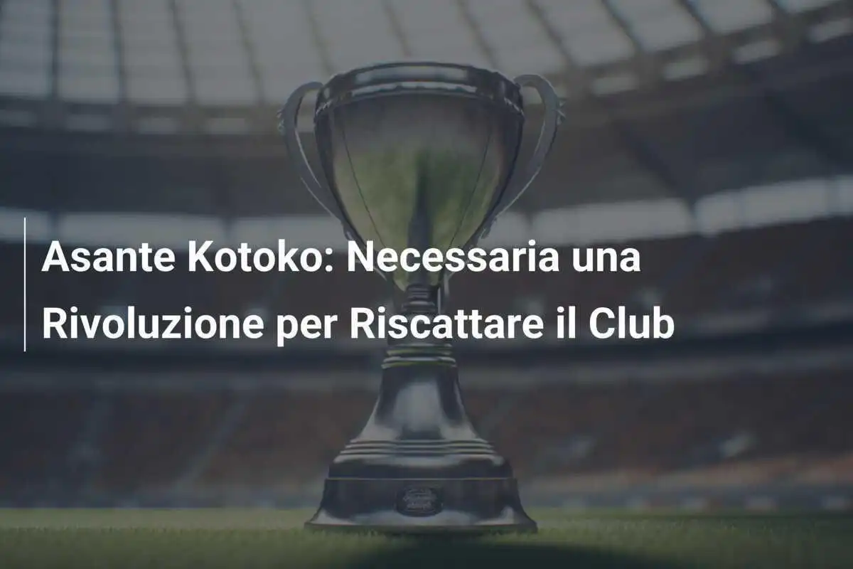 Asante Kotoko: Necessaria una Rivoluzione per Riscattare il Club