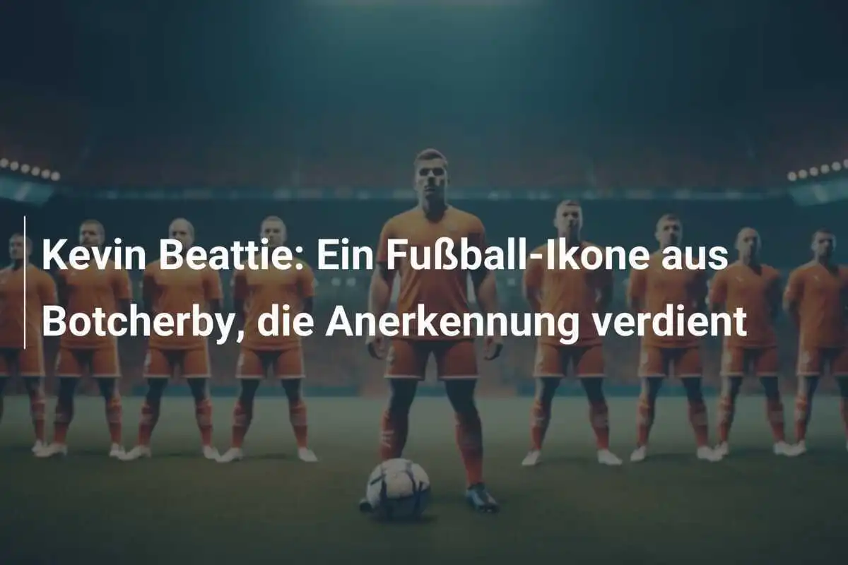 Kevin Beattie: Ein Fußball-Ikone aus Botcherby, die Anerkennung verdient