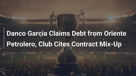 Danco Garcia Rivendica Debito con Oriente Petrolero per Errore Contrattuale