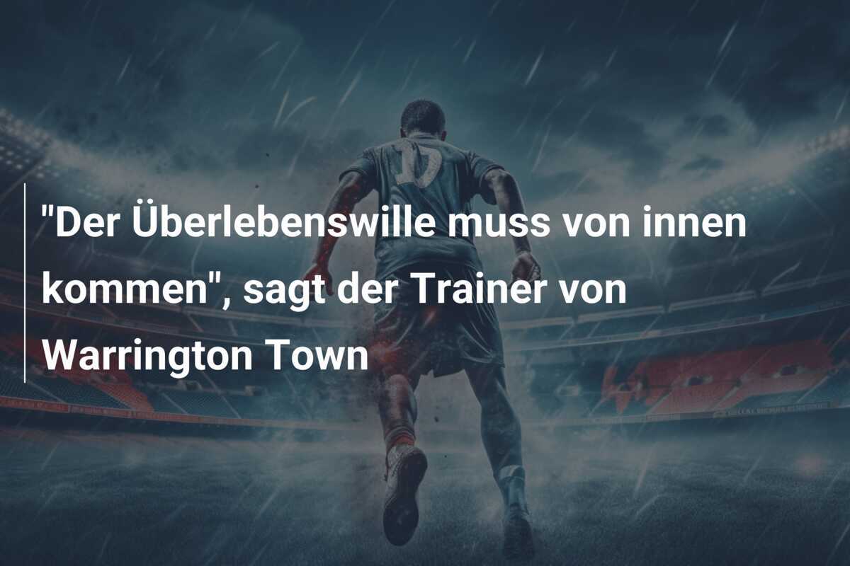 "Der Überlebenswille muss von innen kommen", sagt der Trainer von Warrington Town