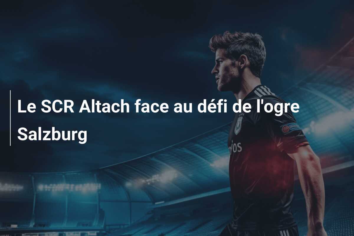 Le SCR Altach face au défi de l'ogre Salzburg