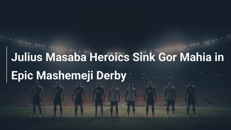 Heroísmo de Julius Masaba hunde a Gor Mahia en épico Derby Mashemeji