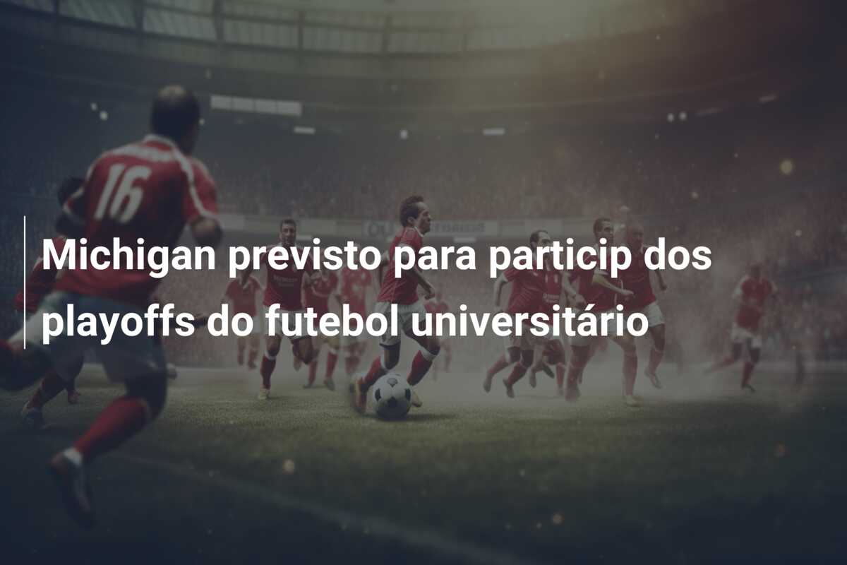 Michigan previsto para particip dos playoffs do futebol universitário
