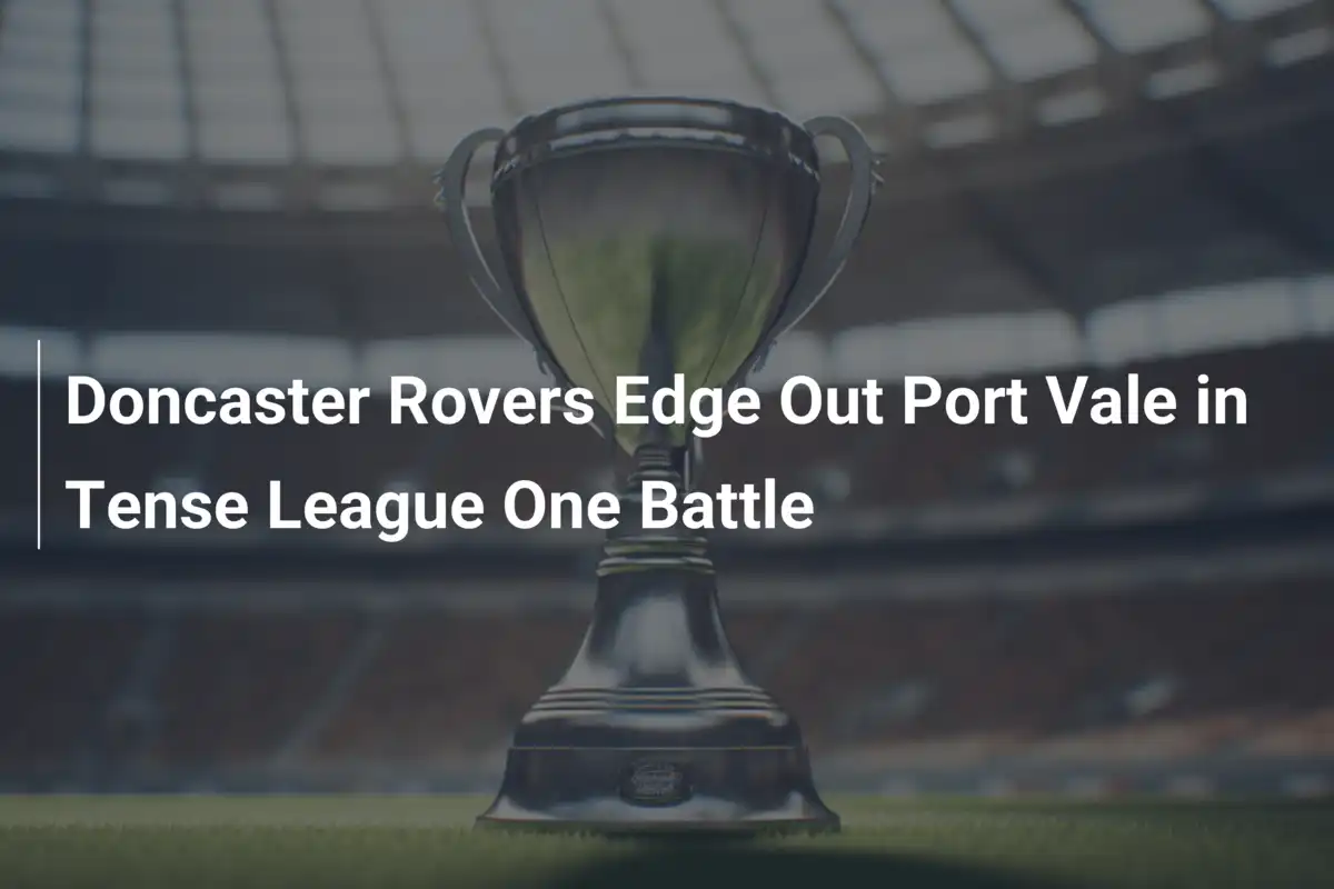 Doncaster Rovers triumfują nad Port Vale w dramatycznym starciu League One