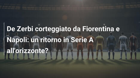 De Zerbi corteggiato da Fiorentina e Napoli: un ritorno in Serie A all'orizzonte?