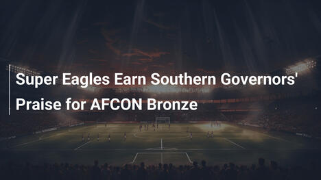 Super Eagles Osannati dai Governatori del Sud per il Bronzo AFCON