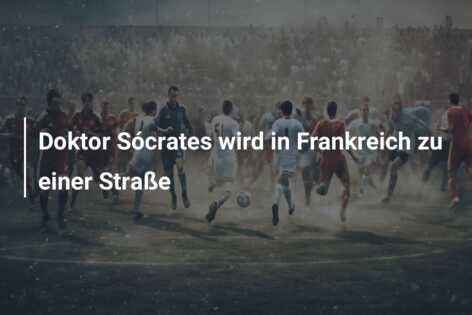 Doktor Sócrates wird in Frankreich zu einer Straße