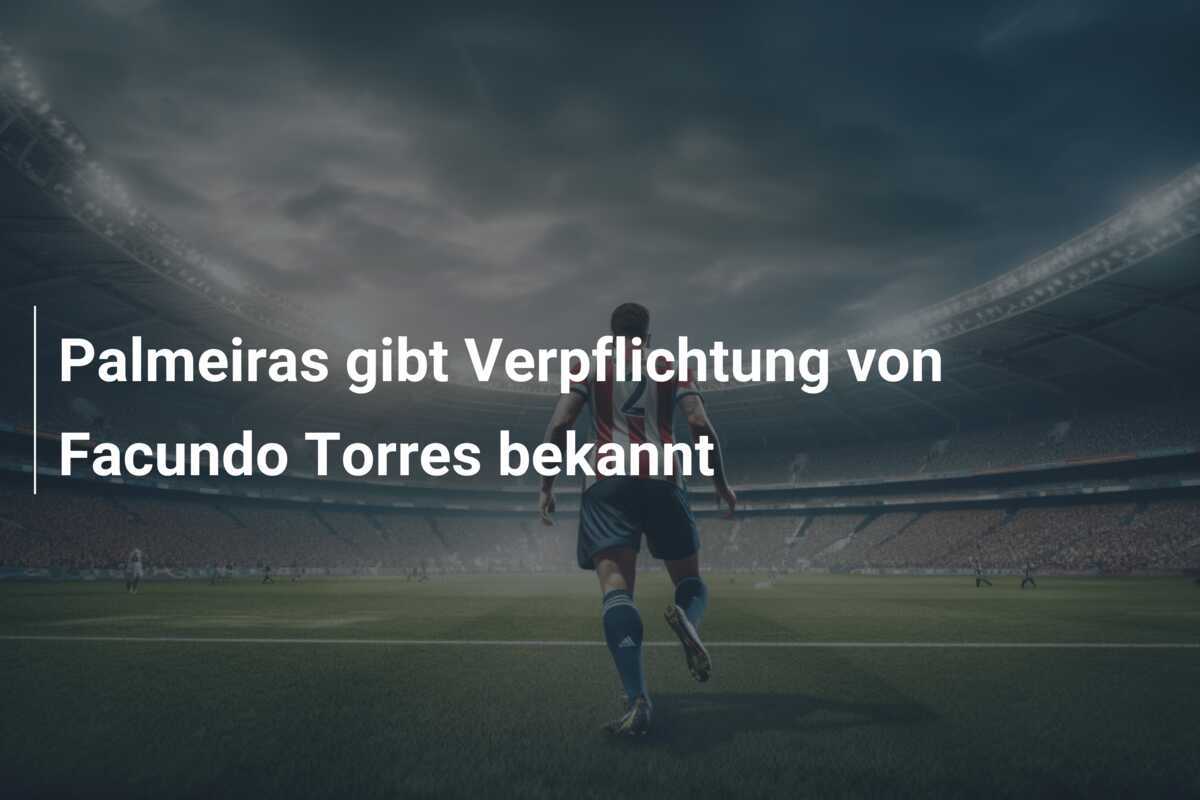 Palmeiras gibt Verpflichtung von Facundo Torres bekannt