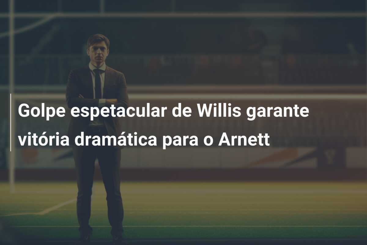 Golpe espetacular de Willis garante vitória dramática para o Arnett