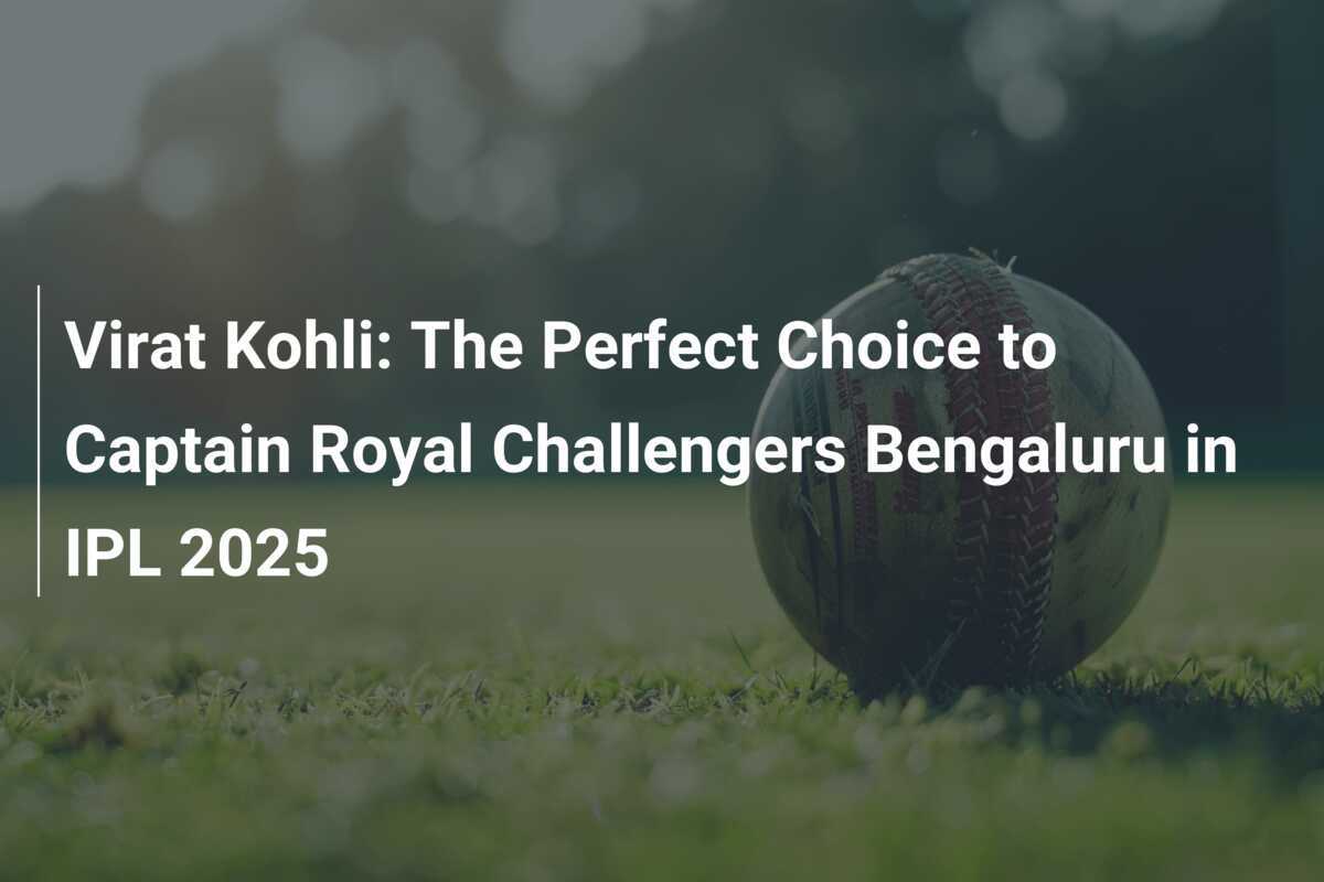 Virat Kohli The Perfect Choice to Captain Royal Challengers Bengaluru