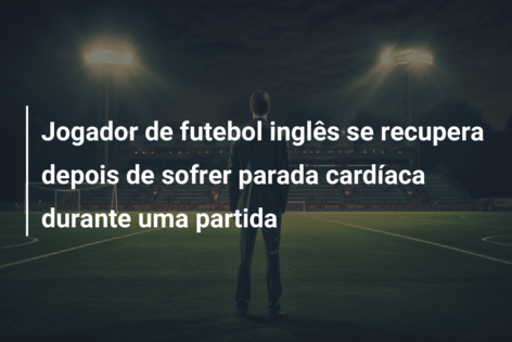 Jogador de futebol inglês se recupera depois de sofrer parada