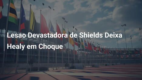 Lesao Devastadora de Shields Deixa Healy em Choque