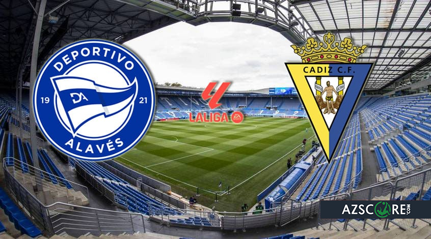 Alaves – Cadiz. Meciul de pregătire și predicția