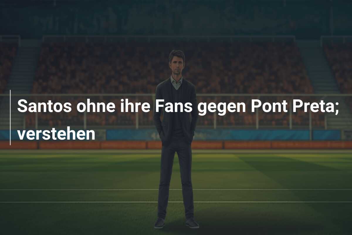 Santos ohne ihre Fans gegen Pont Preta; verstehen