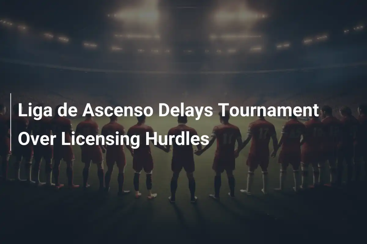 Emergenza Licenze: Liga de Ascenso Rinvia il Torneo