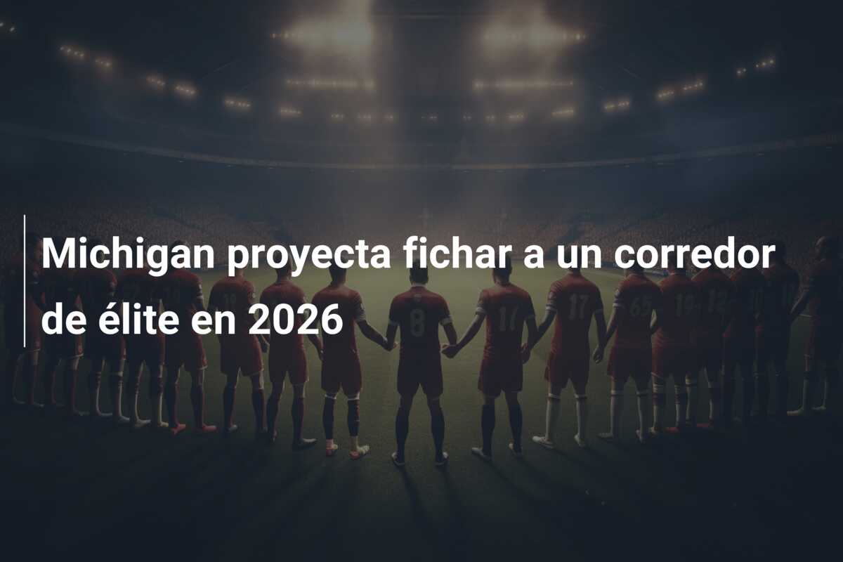 Michigan proyecta fichar a un corredor de élite en 2026