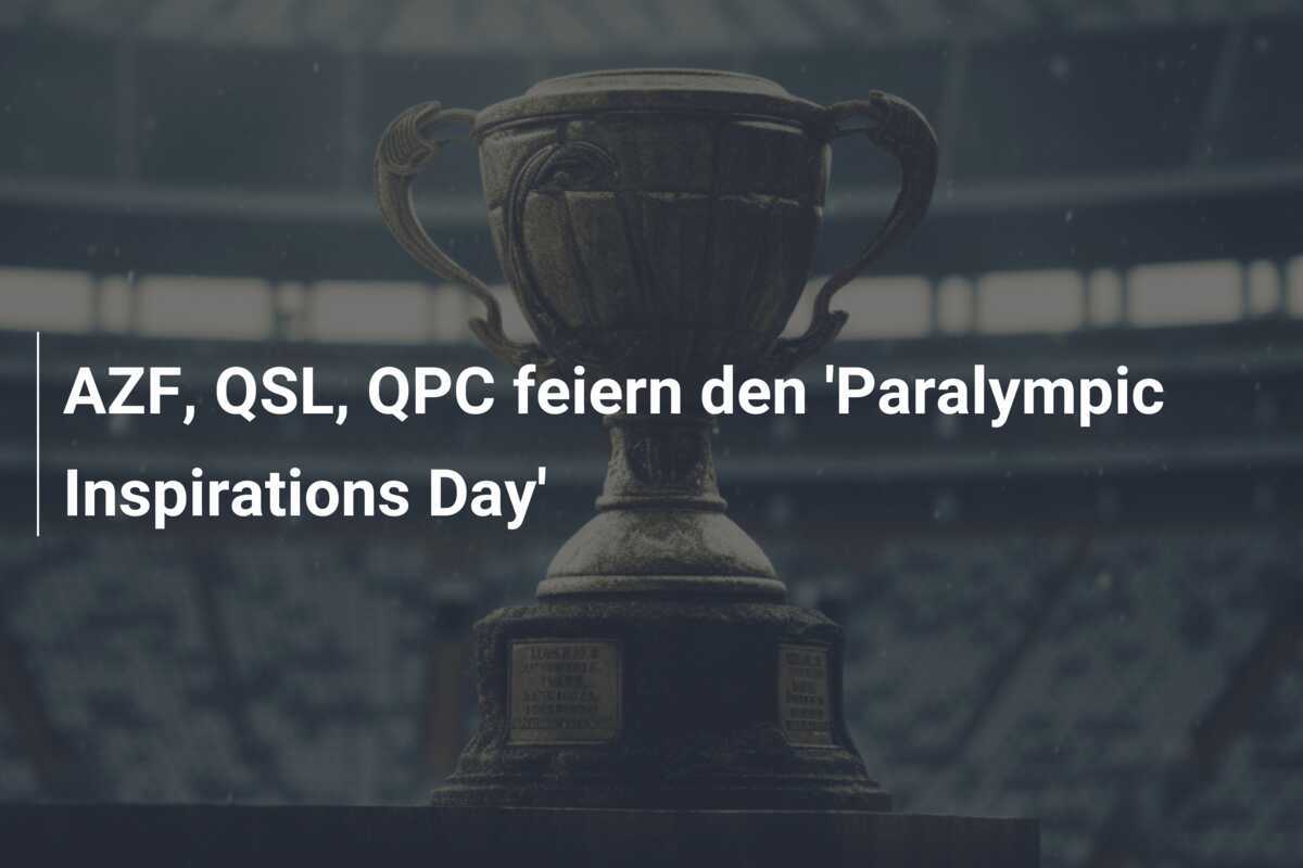AZF, QSL, QPC feiern den 'Paralympic Inspirations Day'