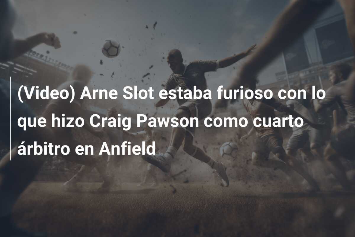 (Video) Arne Slot estaba furioso con lo que hizo Craig Pawson como cuarto árbitro en Anfield