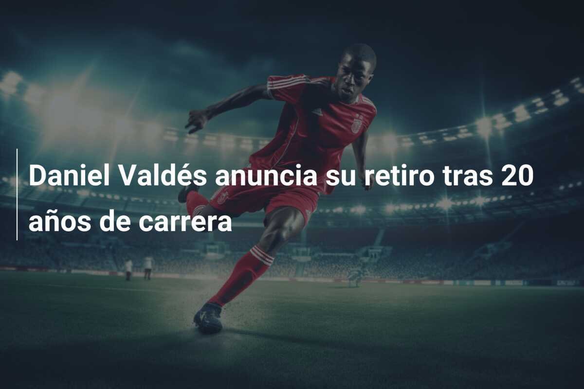 Daniel Valdés anuncia su retiro tras 20 años de carrera
