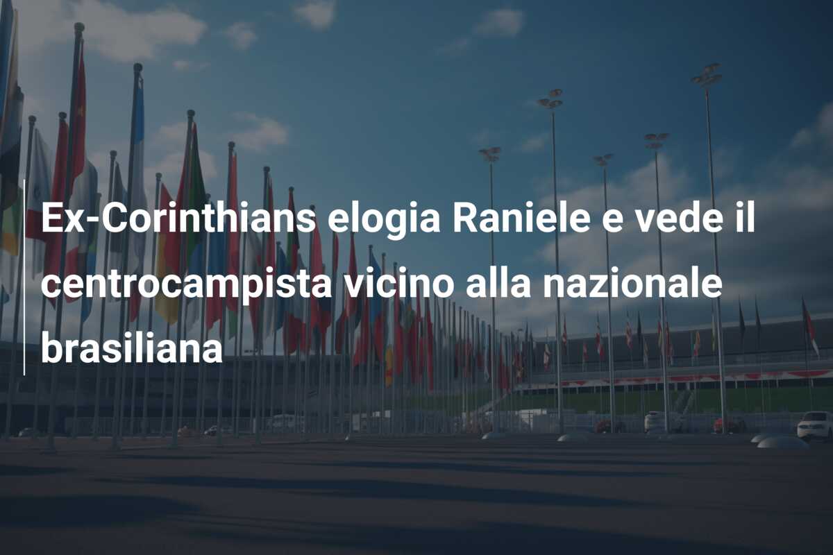 Ex-Corinthians elogia Raniele e vede il centrocampista vicino alla nazionale brasiliana