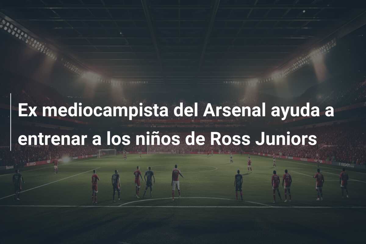Ex mediocampista del Arsenal ayuda a entrenar a los niños de Ross Juniors